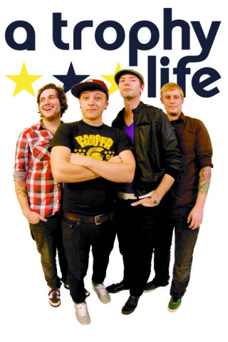 A Trophy Life — Canadian band named for a Spinal Tap referance