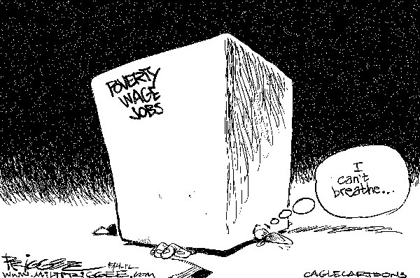 This week's cartoon deals with poverty wage jobs.